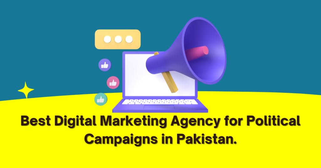 Best Digital Marketing Agency for Political Campaigns in Pakistan.