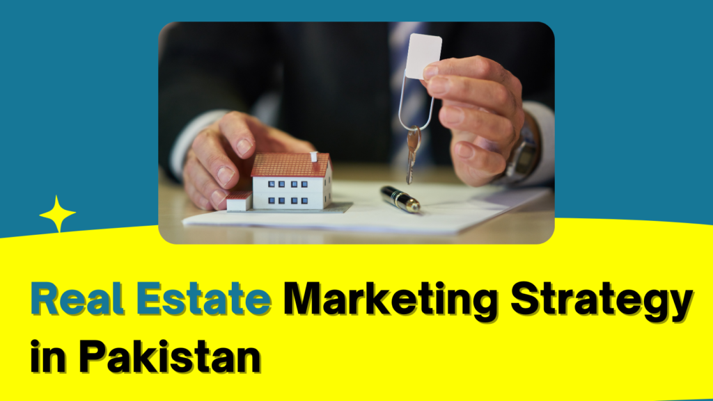 Real Estate Marketing Strategy in Pakistan